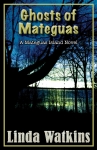 Ghosts of Mateguas by Linda Watkins