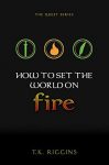 how to set the world on fire